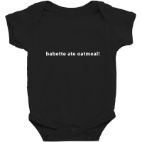 Babette Ate Oatmeal Funny Baby Bodysuit | Artistshot