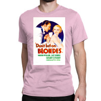 Dont Bet On Blondes (1935) Movie Poster Classic Vintage Love Classic T-shirt | Artistshot