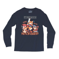 Its Time To Go On A Fetch Quest Long Sleeve Shirts | Artistshot