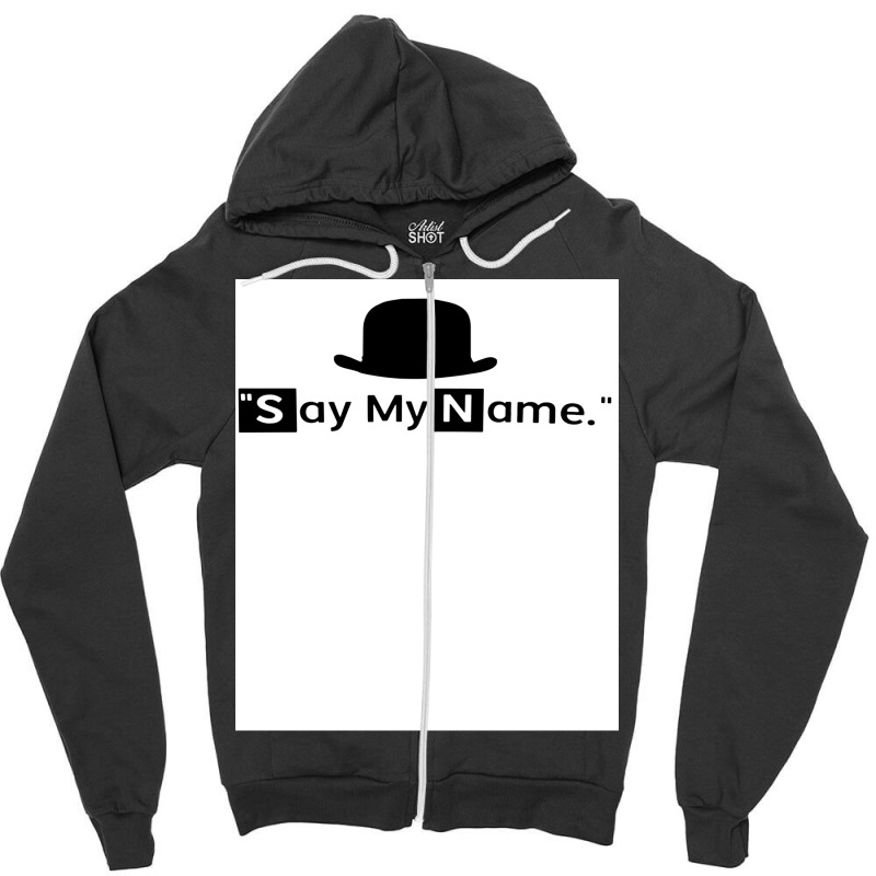 Say My Name Poster Nature Zipper Hoodie | Artistshot