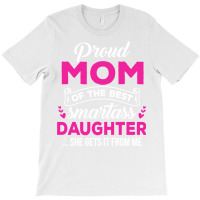 Great Mom Of A Smartass Daughter Mom Gift From Daughter Sweatshirt T-shirt | Artistshot