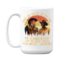 Blazing Saddles These Are People Of The Land The Common Clay Of The Ne 15 Oz Coffee Mug | Artistshot