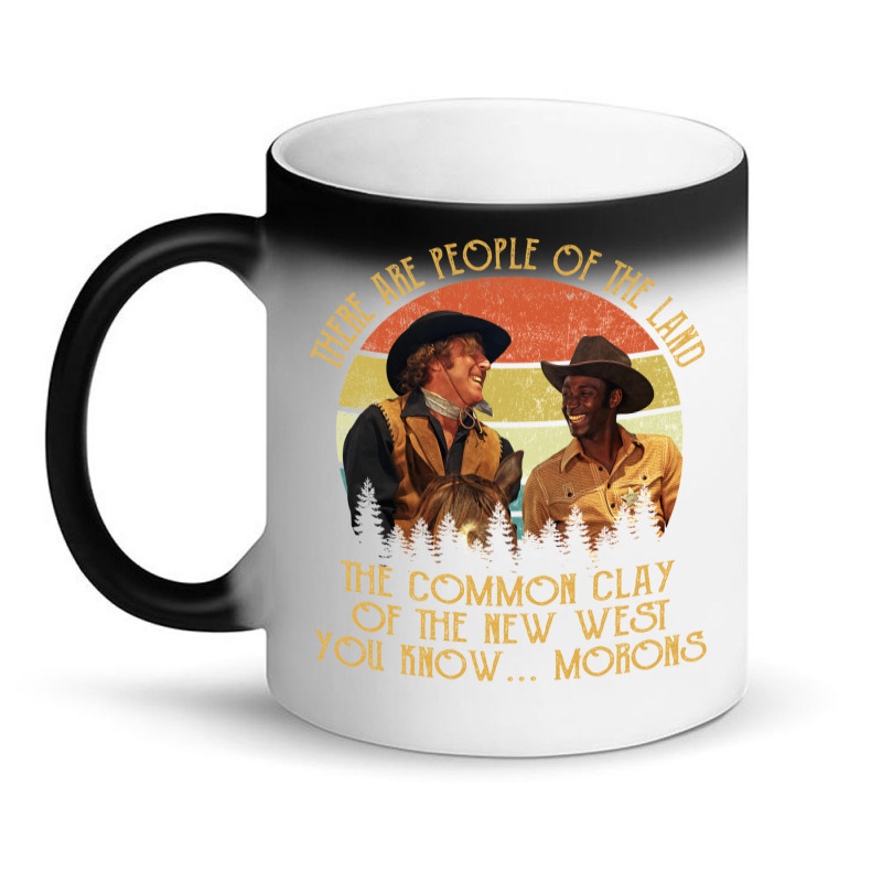 Blazing Saddles These Are People Of The Land The Common Clay Of The Ne Magic Mug | Artistshot