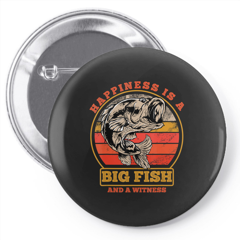 Hot Trend Retro Vintage Happiness Is A Big Fish And A Witness Fishing Pin-back Button | Artistshot