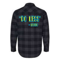 Forgetting Sarah Marshal Quote   Do Less   Kunu Flannel Shirt | Artistshot