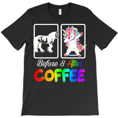 Funny Coffee Lover Gift T  Shirt Before Horse After Drinking Coffee Be T-shirt Designed By Katelynngusikowski506