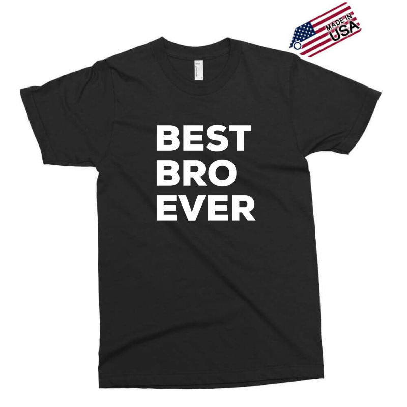 Best Bro Ever Exclusive T-shirt | Artistshot