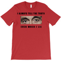 Al Pacino   Scarface  I Always Tell The Truth Even When I Lie T-shirt | Artistshot