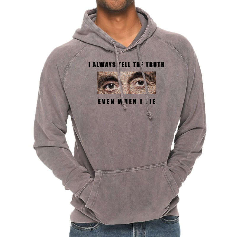 Al Pacino   Scarface  I Always Tell The Truth Even When I Lie Vintage Hoodie by juncajfaldux | Artistshot