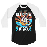 Good Day T  Shirt Good Day To Sail T  Shirt 3/4 Sleeve Shirt | Artistshot