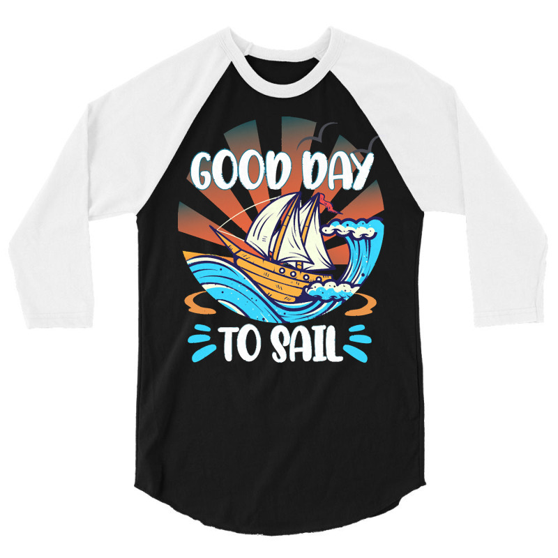 Good Day T  Shirt Good Day To Sail T  Shirt 3/4 Sleeve Shirt | Artistshot