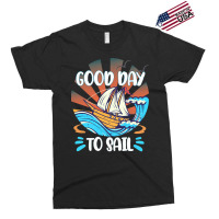 Good Day T  Shirt Good Day To Sail T  Shirt Exclusive T-shirt | Artistshot