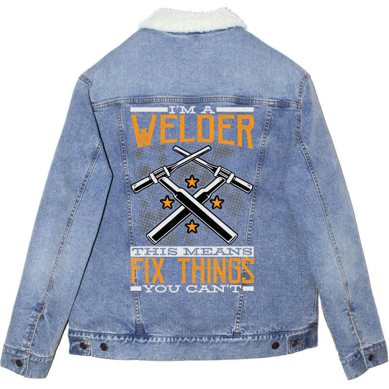 Limited Edition I'm A Welder This Means I Fix Things You Can't Fun Wel Unisex Sherpa-lined Denim Jacket | Artistshot