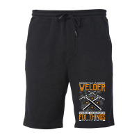 Limited Edition I'm A Welder This Means I Fix Things You Can't Fun Wel Fleece Short | Artistshot