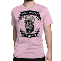 England Keep My Bones Classic T-shirt | Artistshot