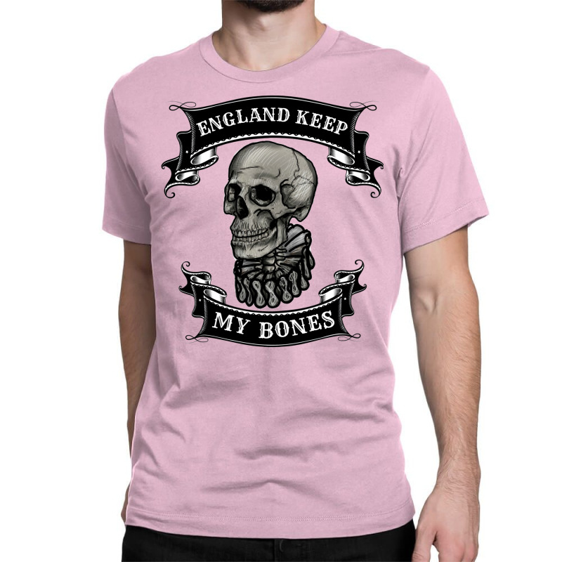 England Keep My Bones Classic T-shirt by lingdasilviox | Artistshot