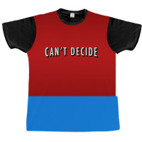 Canx27t Decide Poster Trending Graphic T-shirt | Artistshot