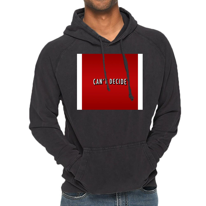 Canx27t Decide Poster Trending Vintage Hoodie | Artistshot