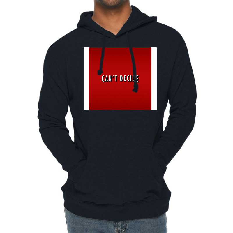 Canx27t Decide Poster Trending Lightweight Hoodie | Artistshot