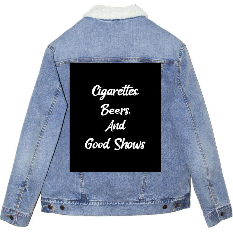 Cigarettes Beers And Good Shows Poster Gift Unisex Sherpa-lined Denim Jacket | Artistshot