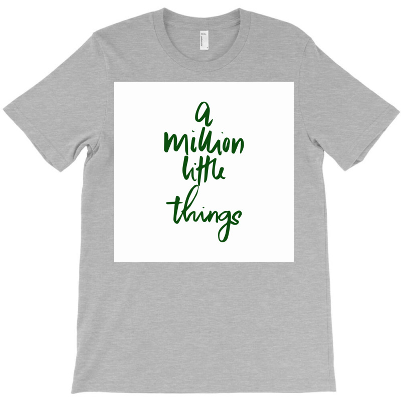 A Million Little Things Films And Quotes Poster Trending T-Shirt by pihnyadzif | Artistshot