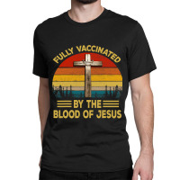 Jesus Christ Christian Retro Fully Vaccinated By The Blood Of Jesus 19 Classic T-shirt | Artistshot