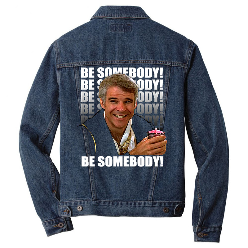 Be Somebody! T Shirt Men Denim Jacket by juncajfaldux | Artistshot