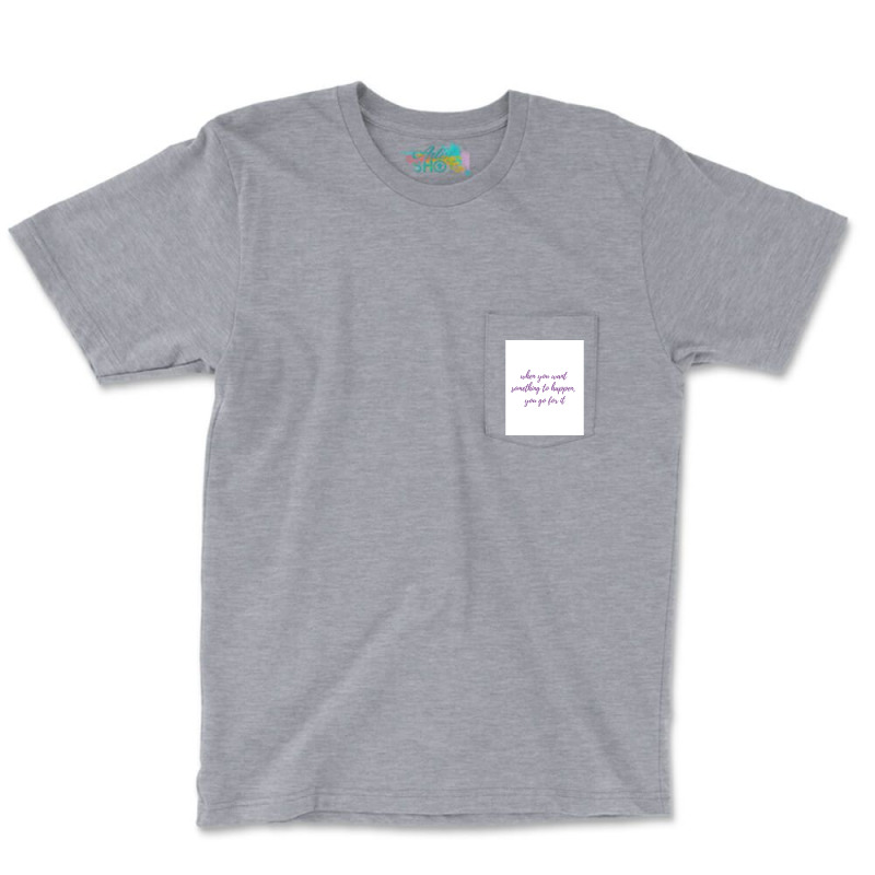 Go For It Poster Green Pocket T-shirt | Artistshot