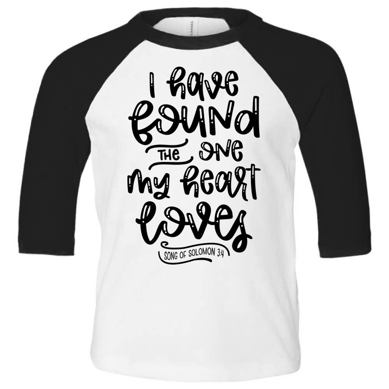 I Have Found The One My Heart Loves, Song Of Solomon 3:4 Toddler 3/4 Sleeve Tee | Artistshot