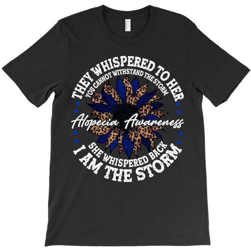 Hot Trend Alopecia Areata Awareness Support She Whispered Back I Am Th T-shirt | Artistshot