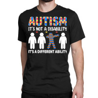 Autism Gift T  Shirt Autism It's Not A Disability It's A Different Abi Classic T-shirt | Artistshot