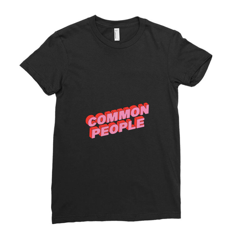 Common People Ladies Fitted T-Shirt by DannyJones | Artistshot