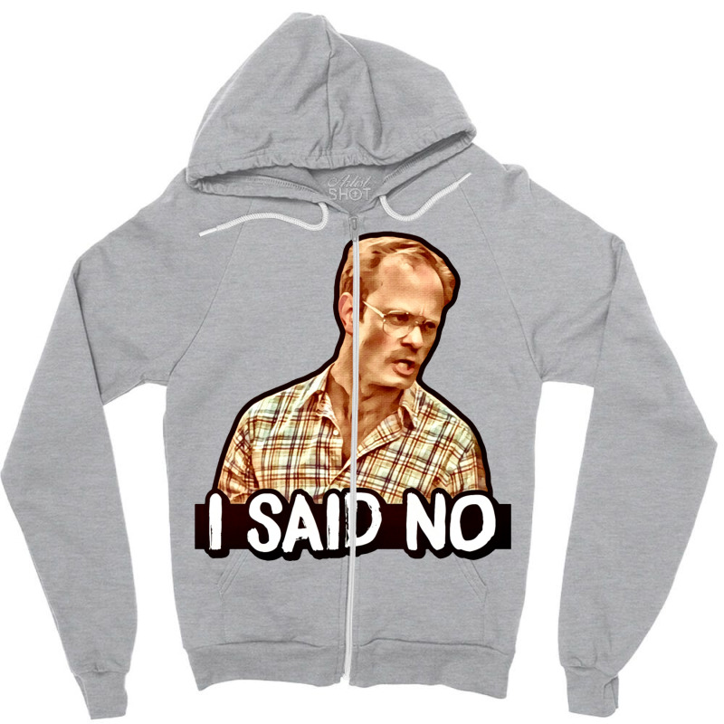 I Said No   Henry Zipper Hoodie by grandifacotem | Artistshot