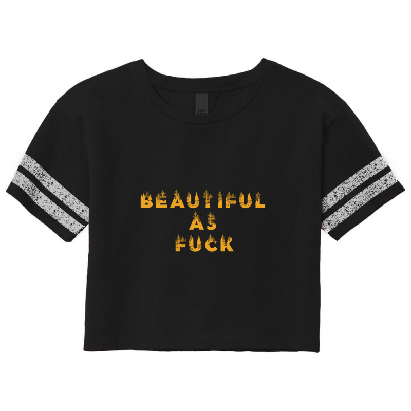 Beautiful As Fuck, Sarcastic Lovers Shirt. Scorecard Crop Tee by Maskef tiger | Artistshot