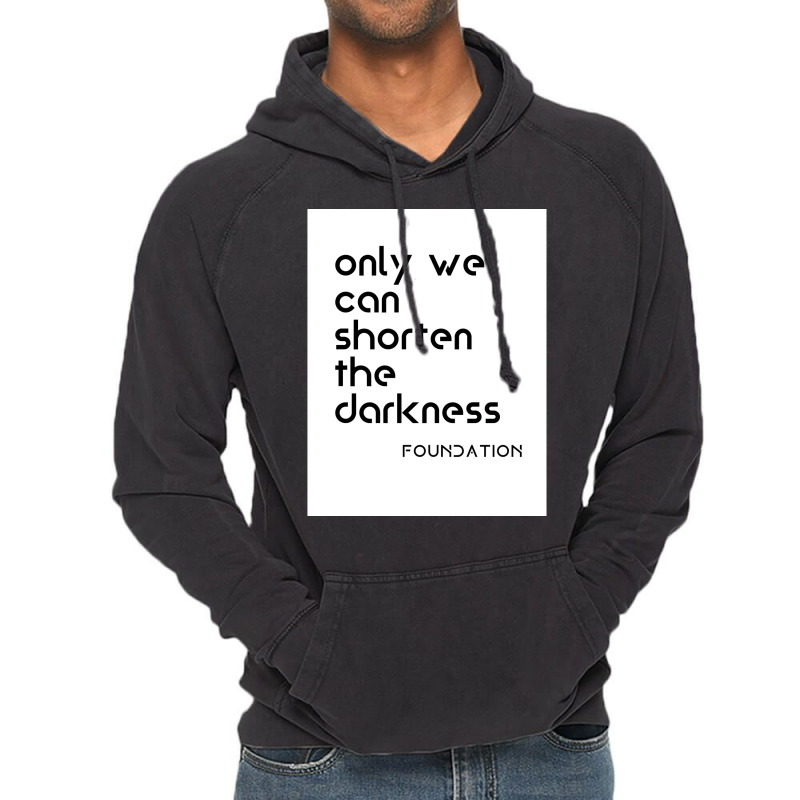 Foundation Apple Tv Science Fiction Only We Can Shorten The Darkness P Vintage Hoodie | Artistshot