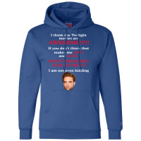 Rob Ert Patt Ins On I Think The Twilight Movies Are Awesome Champion Hoodie | Artistshot