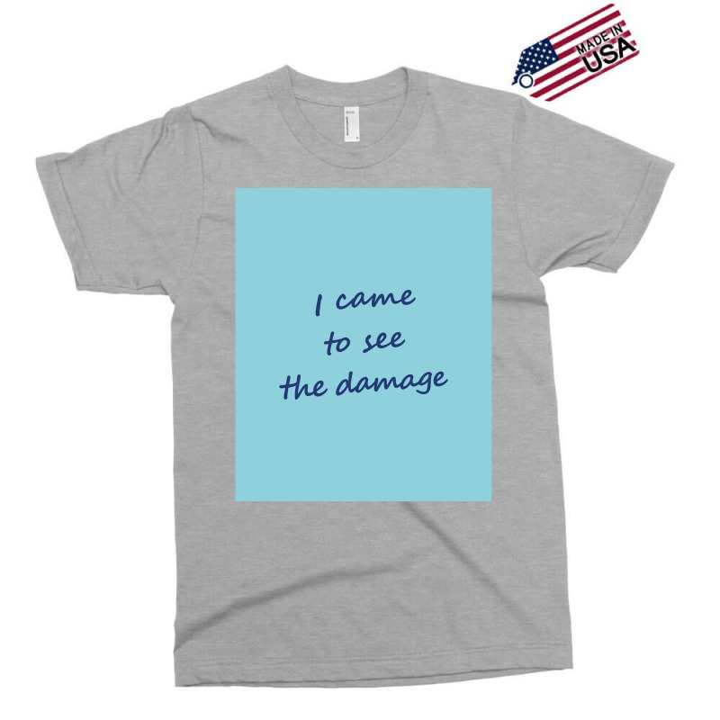 I Came To See The Damage Blue Poster Exclusive T-shirt by pihnyadzif | Artistshot