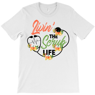 Livin' The Scrub Life For Light T-shirt Designed By Neset