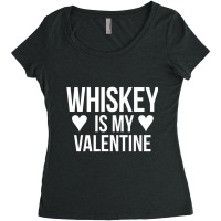 Whiskey Is My Valentine   Valentine S Day Women's Triblend Scoop T-shirt | Artistshot