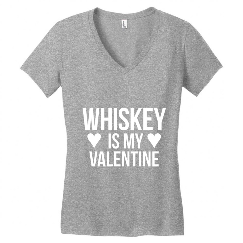 Whiskey Is My Valentine   Valentine S Day Women's V-Neck T-Shirt by larrylarry | Artistshot