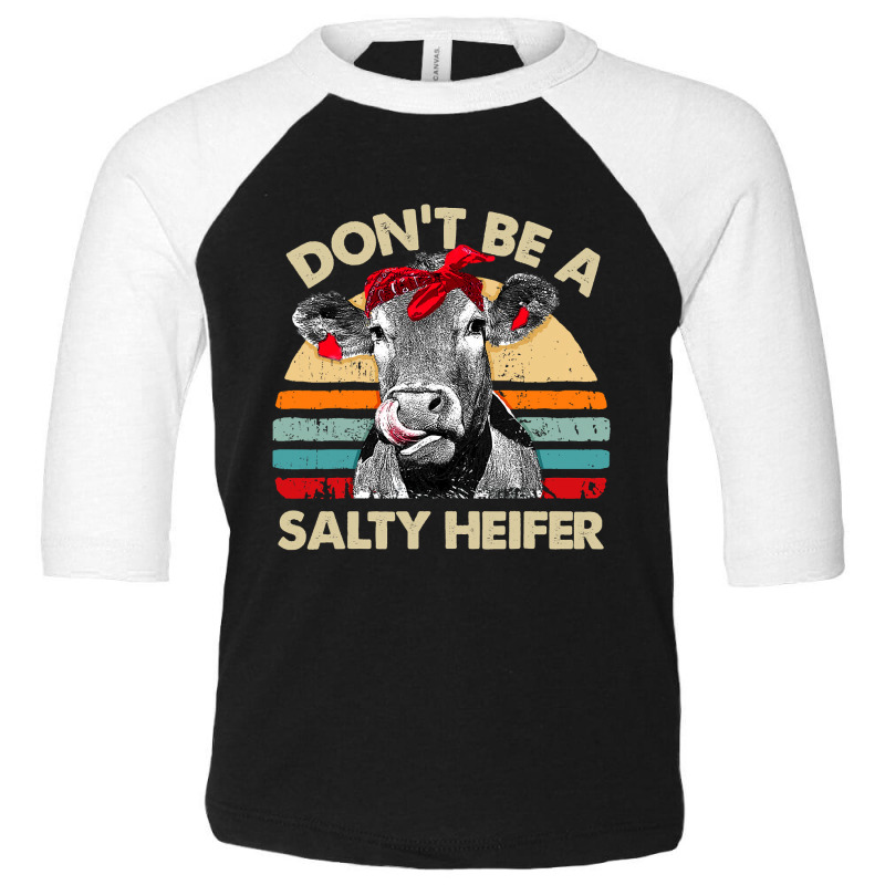 Don T Be A Salty Heifer T Shirt Cows Lover Gift Vintage Farm Toddler 3/4 Sleeve Tee | Artistshot