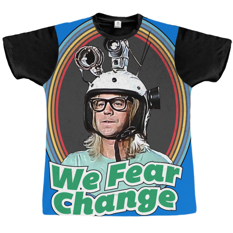 We Fear Change Graphic T-shirt | Artistshot