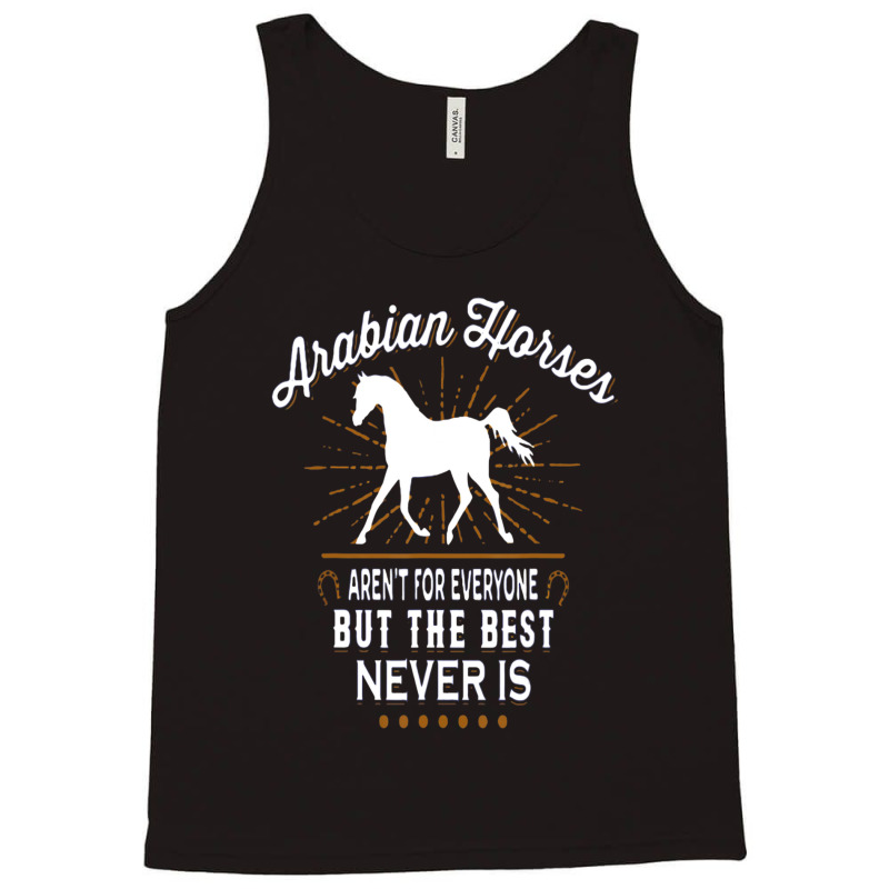 Hot Trend Arabian Horses Aren't For Everyone Tank Top | Artistshot