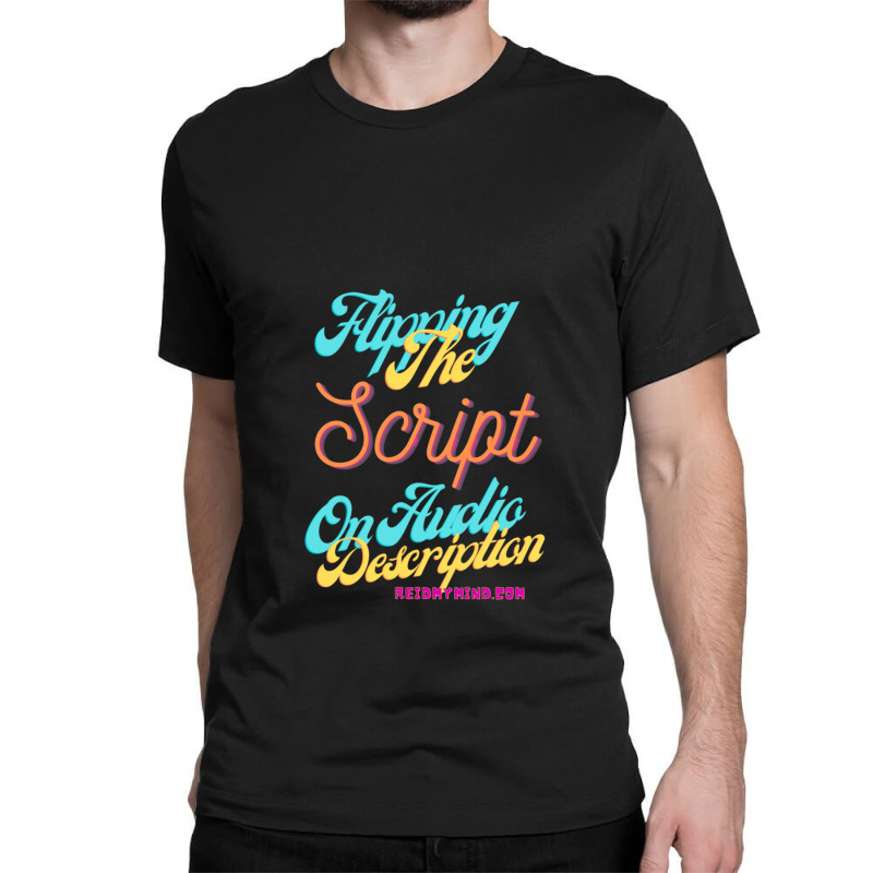 Flipping The Script On Audio Description 1 Classic T-shirt | Artistshot