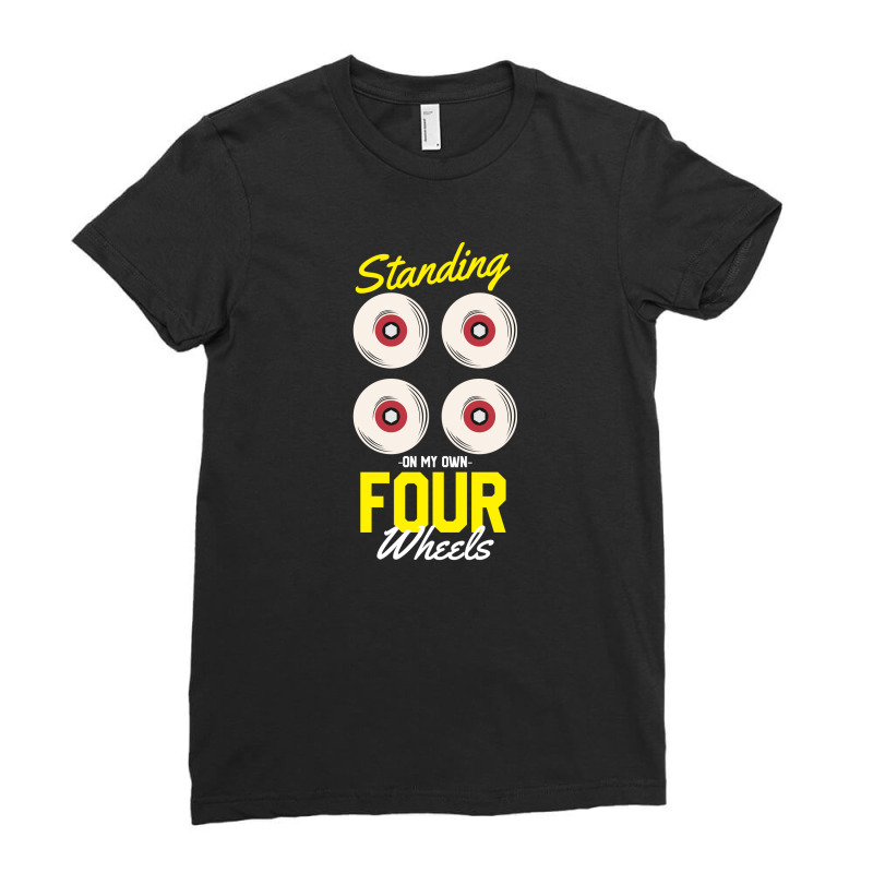 Standing On My Own Four Wheels Ladies Fitted T-Shirt by King.Chloe | Artistshot