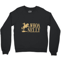 Trending Casual Whoa Nelly Horse Country Crewneck Sweatshirt | Artistshot