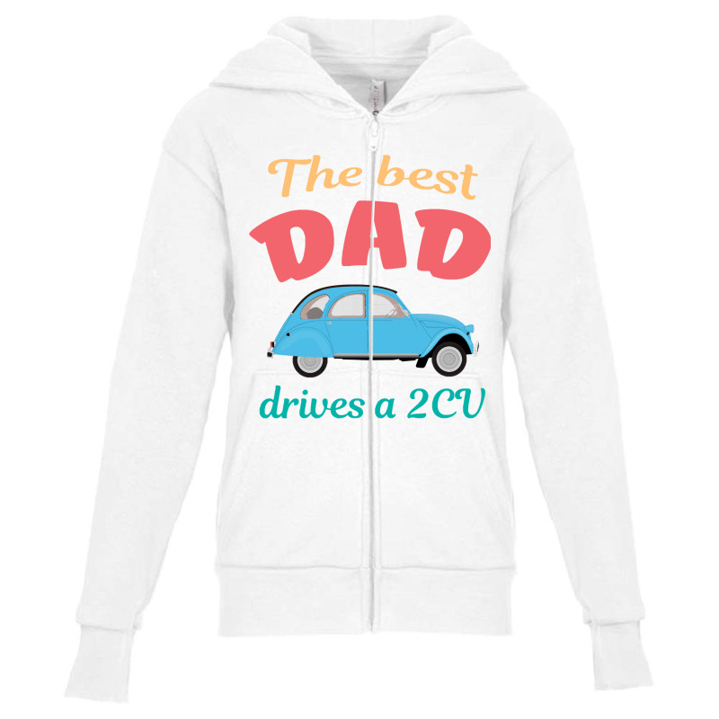 The Best Dad Drives A 2cv Youth Zipper Hoodie by LarryArtist | Artistshot