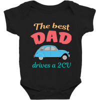 The Best Dad Drives A 2cv Baby Bodysuit | Artistshot