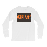 I Swear Ix27m Not A Variant In Orange Back Poster Quote Long Sleeve Shirts | Artistshot