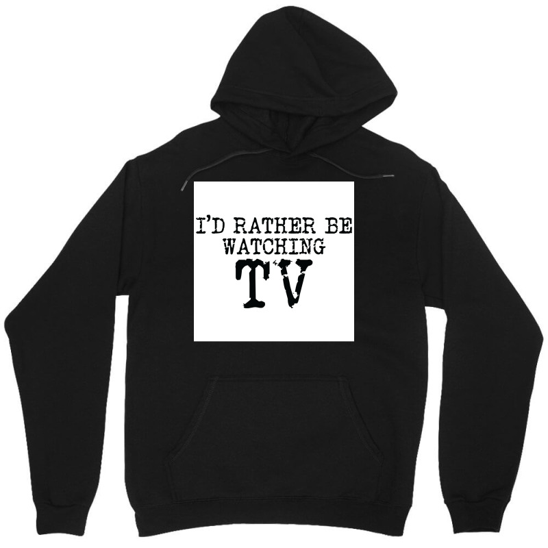 Ix27d Rather Be Watching Tv V2 Poster Trending Unisex Hoodie | Artistshot